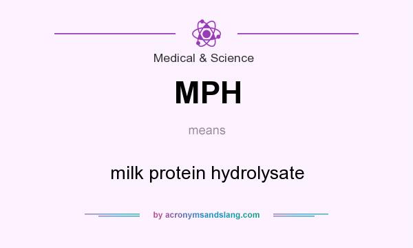 What does MPH mean? It stands for milk protein hydrolysate
