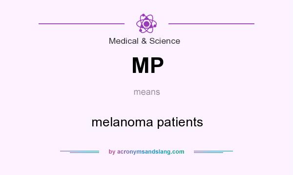 What does MP mean? It stands for melanoma patients