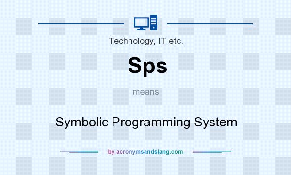 What does Sps mean? It stands for Symbolic Programming System
