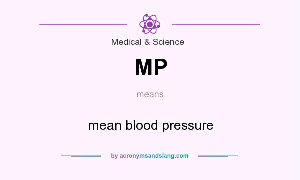 What does MP mean? It stands for mean blood pressure