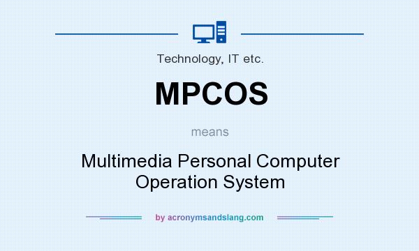 What does MPCOS mean? It stands for Multimedia Personal Computer Operation System