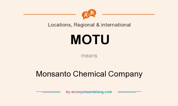 What does MOTU mean? It stands for Monsanto Chemical Company