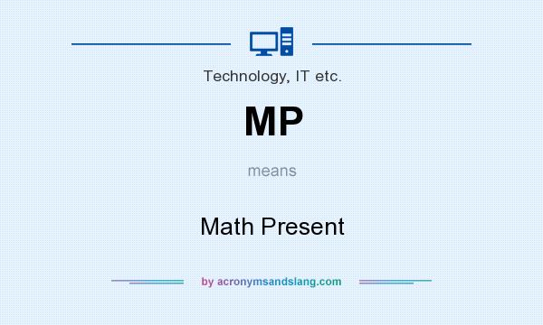 What does MP mean? It stands for Math Present
