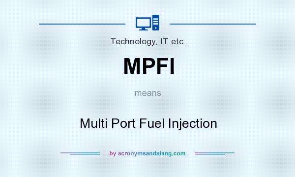 What does MPFI mean? It stands for Multi Port Fuel Injection