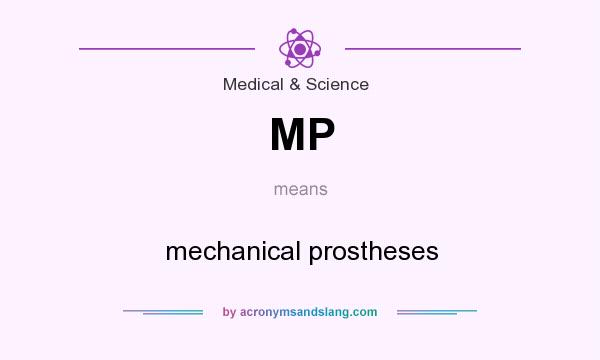 What does MP mean? It stands for mechanical prostheses