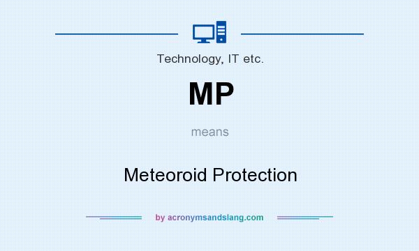 What does MP mean? It stands for Meteoroid Protection