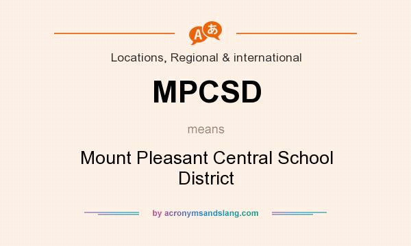 What does MPCSD mean? It stands for Mount Pleasant Central School District