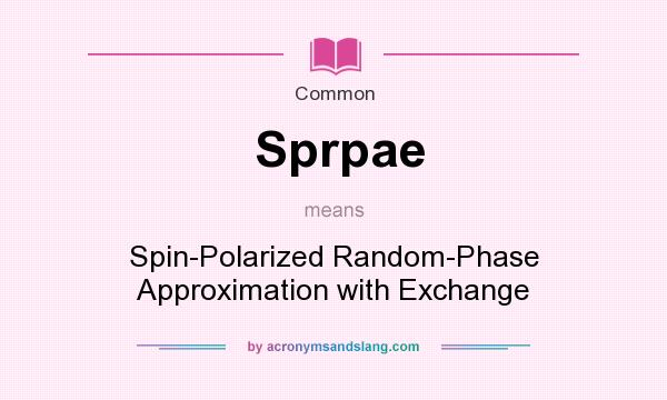 What does Sprpae mean? It stands for Spin-Polarized Random-Phase Approximation with Exchange
