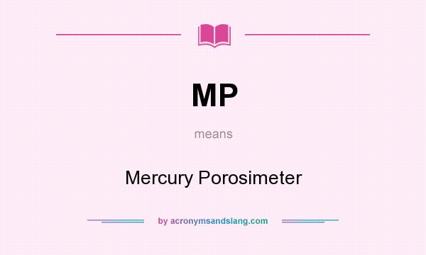 What does MP mean? It stands for Mercury Porosimeter