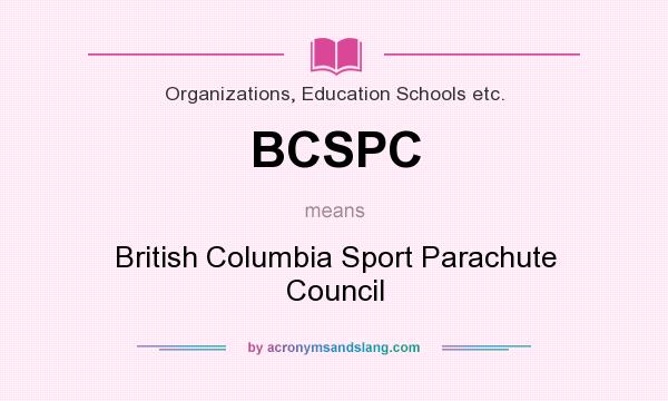 What does BCSPC mean? It stands for British Columbia Sport Parachute Council