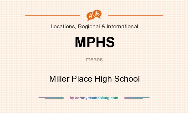 What does MPHS mean? It stands for Miller Place High School