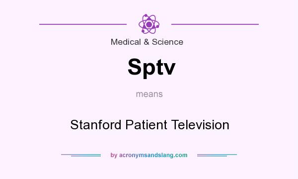 What does Sptv mean? It stands for Stanford Patient Television
