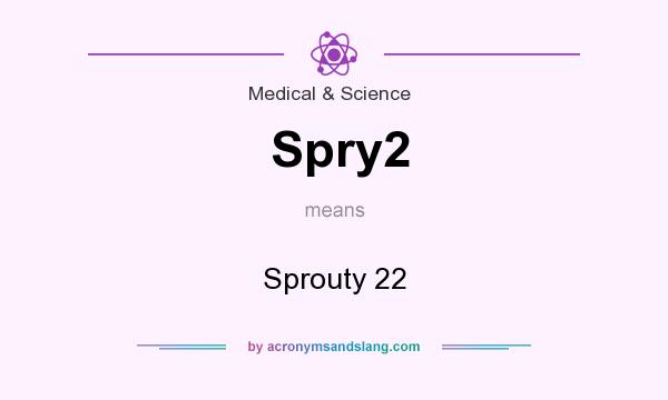 What does Spry2 mean? It stands for Sprouty 22