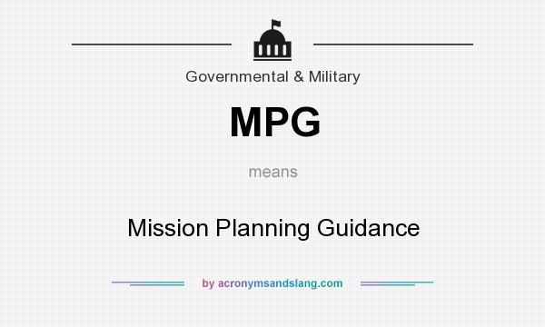 What does MPG mean? It stands for Mission Planning Guidance
