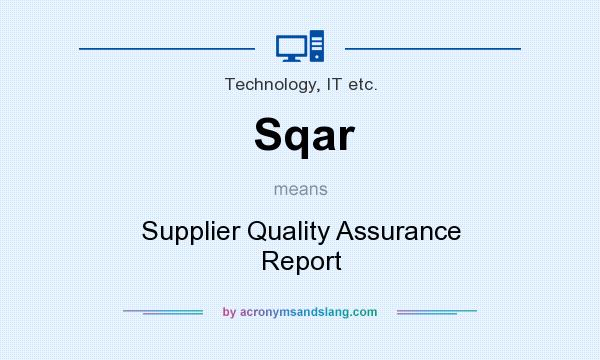 What does Sqar mean? It stands for Supplier Quality Assurance Report