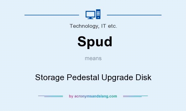 What does Spud mean? It stands for Storage Pedestal Upgrade Disk
