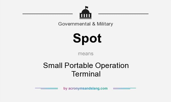 What does Spot mean? It stands for Small Portable Operation Terminal