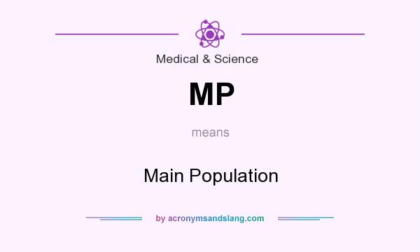 What does MP mean? It stands for Main Population