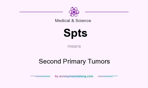 What does Spts mean? It stands for Second Primary Tumors