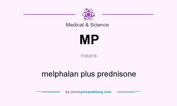 What does MP mean? It stands for melphalan plus prednisone