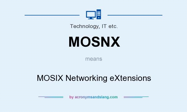 What does MOSNX mean? It stands for MOSIX Networking eXtensions