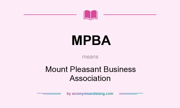 What does MPBA mean? It stands for Mount Pleasant Business Association