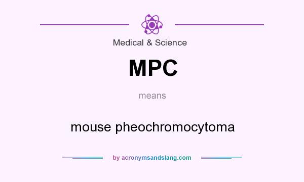 What does MPC mean? It stands for mouse pheochromocytoma