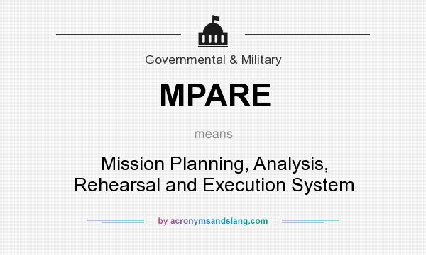 What does MPARE mean? It stands for Mission Planning, Analysis, Rehearsal and Execution System