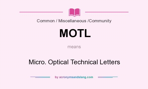 What does MOTL mean? It stands for Micro. Optical Technical Letters