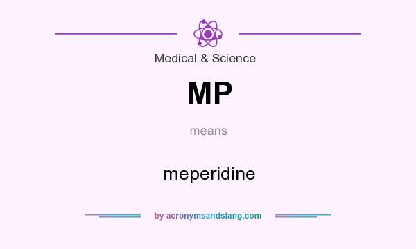 What does MP mean? It stands for meperidine