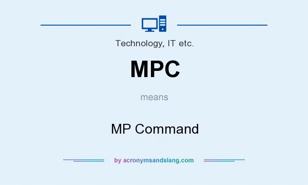What does MPC mean? It stands for MP Command