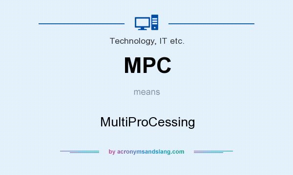 What does MPC mean? It stands for MultiProCessing