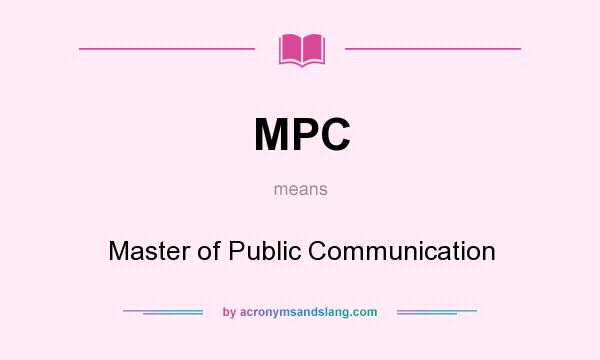 What does MPC mean? It stands for Master of Public Communication