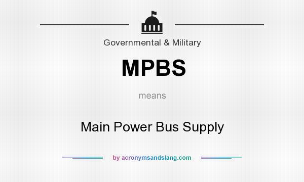 What does MPBS mean? It stands for Main Power Bus Supply