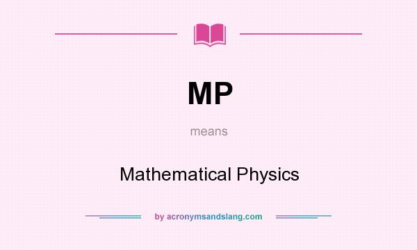 What does MP mean? It stands for Mathematical Physics