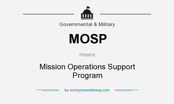 What does MOSP mean? It stands for Mission Operations Support Program