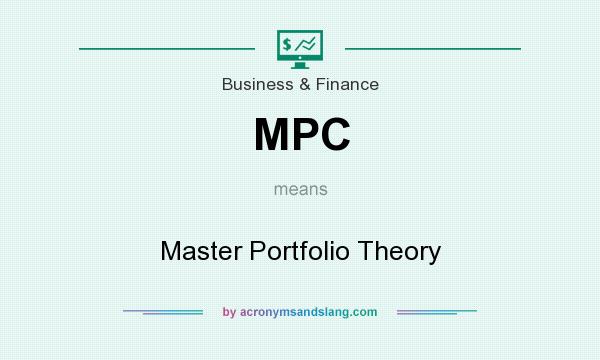 What does MPC mean? It stands for Master Portfolio Theory
