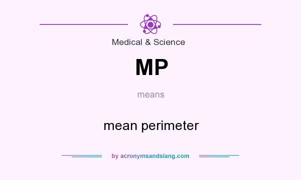 What does MP mean? It stands for mean perimeter