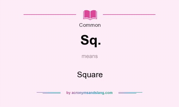What does Sq. mean? It stands for Square