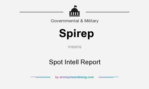 What does Spirep mean? It stands for Spot Intell Report