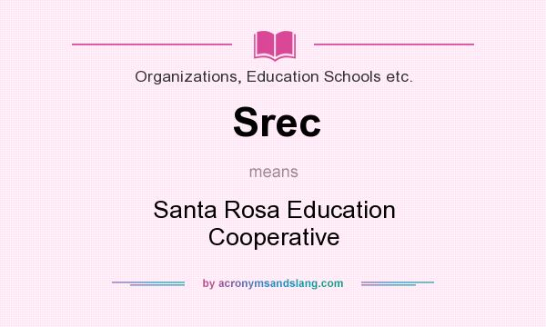 What does Srec mean? It stands for Santa Rosa Education Cooperative