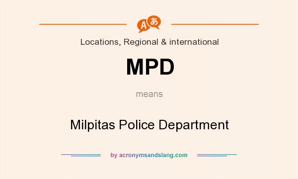 What does MPD mean? It stands for Milpitas Police Department