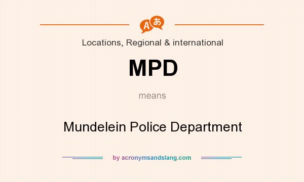 What does MPD mean? It stands for Mundelein Police Department
