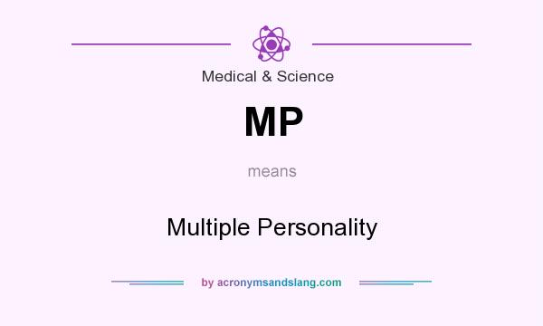 What does MP mean? It stands for Multiple Personality