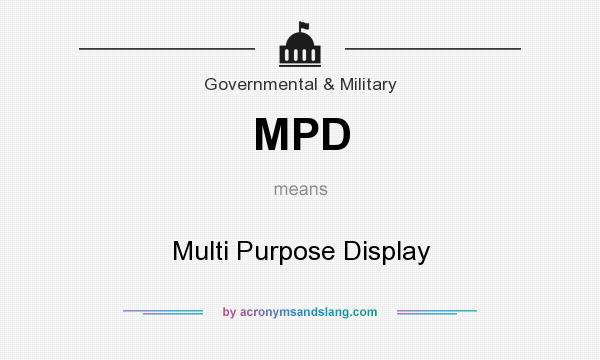 What does MPD mean? It stands for Multi Purpose Display