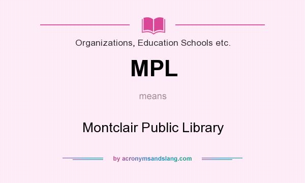 What does MPL mean? It stands for Montclair Public Library