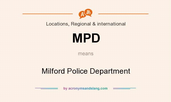 What does MPD mean? It stands for Milford Police Department