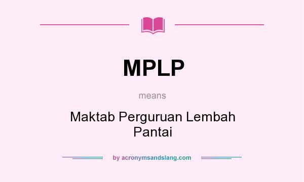 What does MPLP mean? It stands for Maktab Perguruan Lembah Pantai