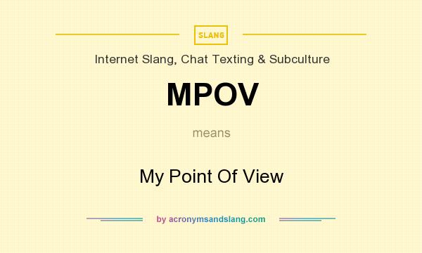 What does MPOV mean? It stands for My Point Of View