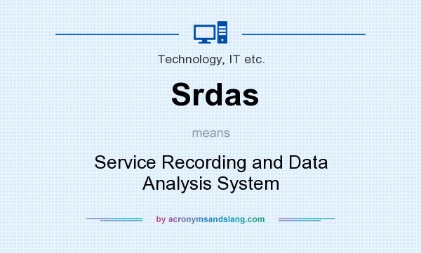 What does Srdas mean? It stands for Service Recording and Data Analysis System